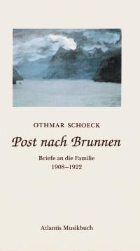 Post nach Brunnen : Briefe an die Familie 1908-1922