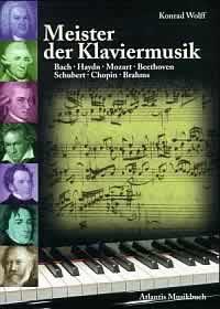 Meister der Klaviermusik : Bach - Haydn - Mozart - Beethoven - Schubert - Chopin - Brahms