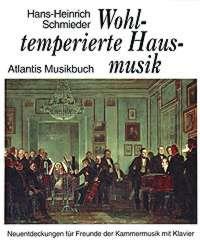 Wohltemperierte Hausmusik : Neuentdeckungen fur Freunde der Kammermusik mit Klavier