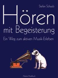 Horen mit Begeisterung : Ein Weg zum aktiven Musik-Erleben