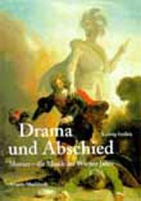Drama und Abschied : Mozart - Die Musik der Wiener Jahre