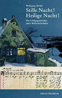 Stille Nacht! Heilige Nacht! : Die Erfolgsgeschichte eines Weihnachtsliedes