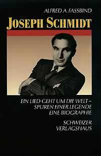 Joseph Schmidt : Ein Lied geht um die Welt - Spuren einer Legende