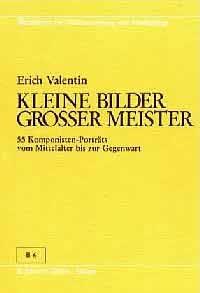 Kleine Bilder groser Meister : 55 Komponisten-Portrats vom Mittelalter bis zur Gegenwart.