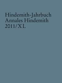 Hindemith-Jahrbuch Band 40 : Annales Hindemith 2011/XL