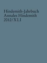 Hindemith-Jahrbuch Band 41 : Annales Hindemith 2012/XLI