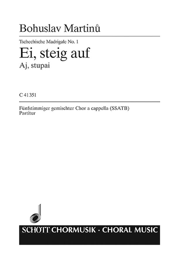 Tschechische Madrigale · Ceske madrigaly H 278 : 1. Ei, steig auf · Aj, stupaj