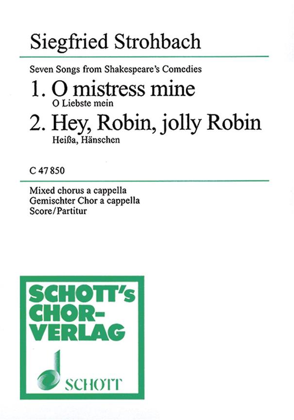 Seven Songs from Shakespeare's Comedies : 1. O mistress mine - 2. Hey, Robin, jolly Robin