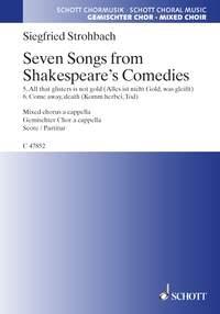 Seven Songs from Shakespeare's Comedies : 5. All that glisters is not gold - 6. Come away, death