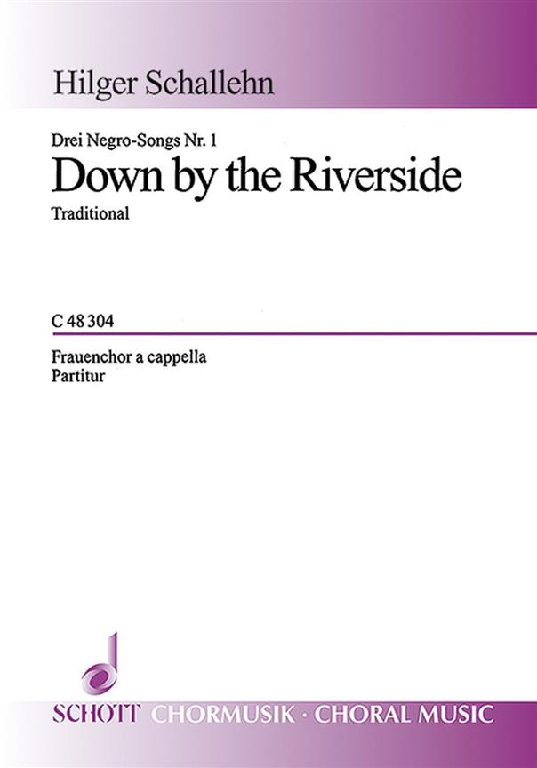 3 Negro-Songs : 1. Down by the Riverside
