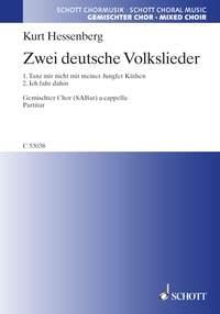 Two german Folk Songs : 1. Tanz mir nicht mit meiner Jungfer Kathen, 2. Ich fahr dahin