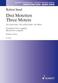 Three Motets : Ave Maria - Ave maris stella - Ave verum corpus