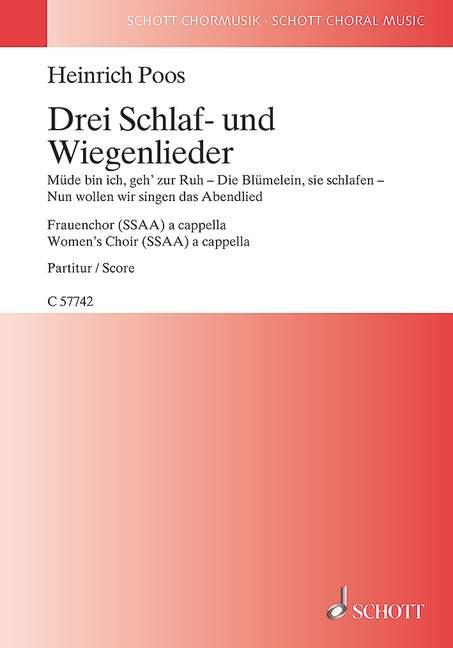 Drei Schlaf- und Wiegenlieder : Müde bin ich, geh zur Ruh - Die Blümelein, sie schlafen - Nun wollen wir singen das Abendlied