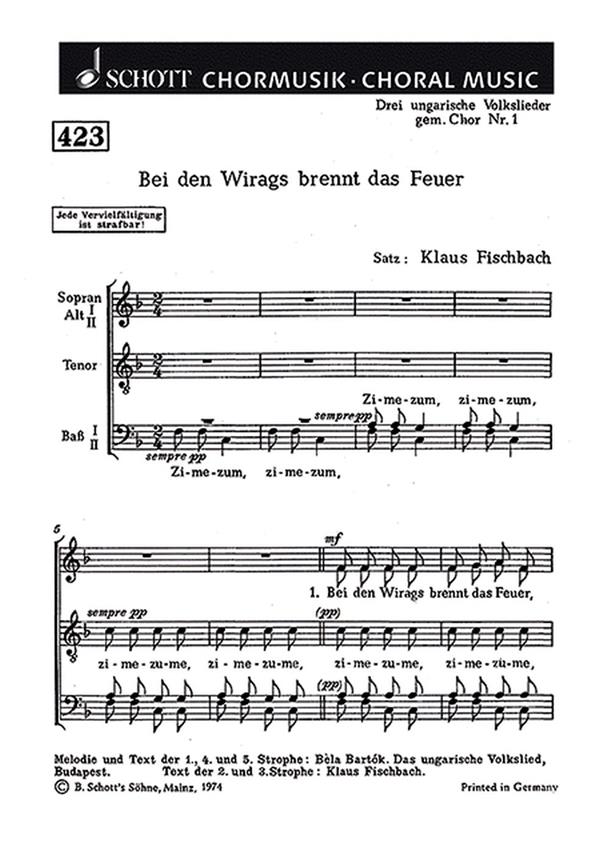 Drei ungarische Volkslieder : 1. Bei den Wirags brennt das Feuer