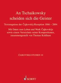 An Tschaikowsky scheiden sich die Geister : Textzeugnisse der Cajkovskij-Rezeption von 1866 bis 2004