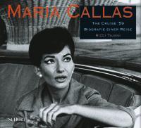 Maria Callas : The Cruise '59 - Biografie einer Reise