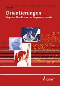 Orientierungen : Wege im Pluralismus der Gegenwartsmusik