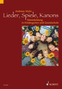 Lieder, Spiele, Kanons : Stimmbildung in Kindergarten und Grundschule