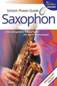Schott Praxis-Guide Saxophone : Das komplette Know-how fur Dein Instrument