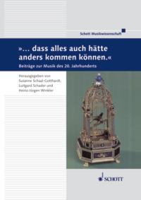 ...dass alles auch hatte anders kommen konnen. : Beitrage zur Musik des 20. Jahrhunderts