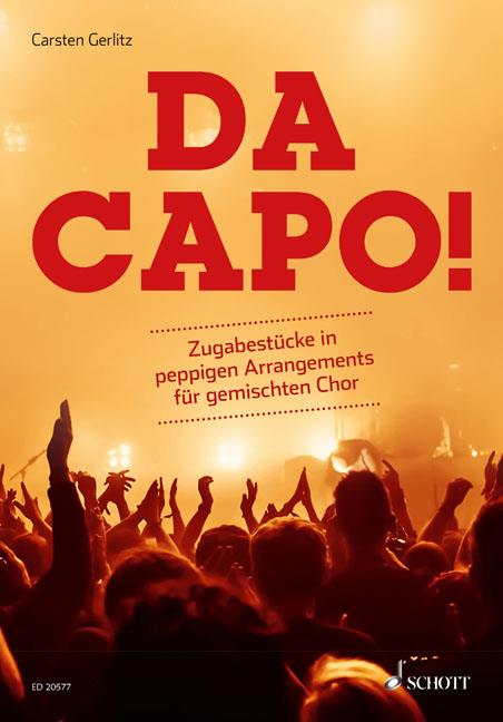 Da Capo! : Zugabestücke in peppigen Arrangements für gemischten Chor