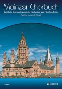 Mainzer Chorbuch : Geistliche Chormusik durch das Kirchenjahr aus 7 Jahrhunderten