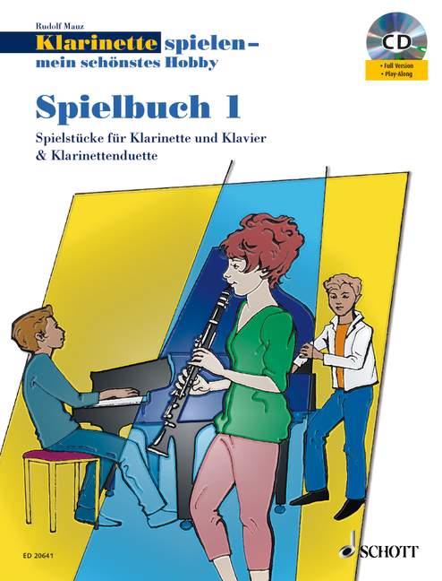 Klarinette spielen-mein schönstes Hobby Spielbuch1 : Die moderne Schule für Jugendliche und Erwachsene