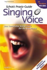 Schott Praxis-Guide Singing Voice : Das komplette Know-how fur die Singstimme