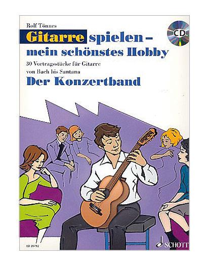 Gitarre spielen - mein schönstes Hobby : Der Konzertband - von Bach bis Santana