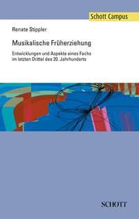 Musikalische Fruherziehung : Entwicklungen und Aspekte eines Fachs im letzten Drittel des 20. Jahrhunderts