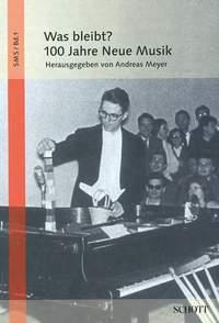 Was bleibt? : 100 Jahre Neue Musik