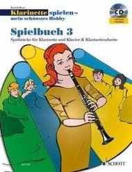 Klarinette spielen-mein schönstes Hobby Spielbuch3 : Die moderne Schule für Jugendliche und Erwachsene