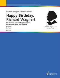 Happy Birthday, Richard Wagner! : A cheerful birthday song with Wagner, Liszt and Strauss