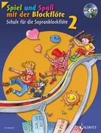 Spiel und Spaß mit der Blockflöte Band 2 : Schule für die Sopranblockflöte (barocke Griffweise) / Neuausgabe