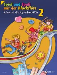 Spiel und Spaß mit der Blockflöte Band 2 : Schule für die Sopran-Blockflöte (barocke Griffweise)