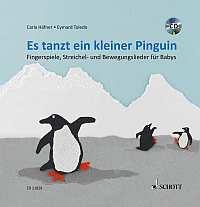 Es tanzt ein kleiner Pinguin : Fingerspiele, Streichel- und Bewegungslieder für Babys