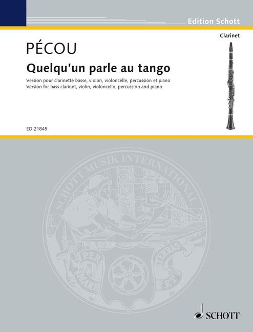 Quelqu ́un parle au tango : Version for bass clarinet, violin, violoncello, piano and percussion ad lib.