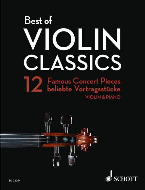 Best of Violin Classics : 12 Famous Concert Pieces for Violin and Piano