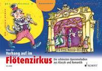 Vorhang auf im Flötenzirkus : Die schönsten Opernmelodien aus Klassik und Romantik