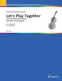 Let's Play Together : 16 Little Performance Pieces for 2 Violoncellos