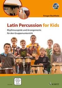 Latin Percussion for Kids : Rhythmusspiele und Arrangements für den Gruppenunterricht