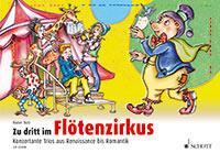 Three at the Flute Circus : Konzertante Trios (SSA) aus Renaissance bis Romantik