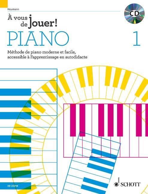 À vous de jouer! PIANO Vol. 1 : Méthode de piano moderne et facile, accessible à l'apprentissage en autodidacte