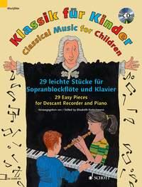Klassik für Kinder : 29 leichte Stücke für Sopran-Blockflöte und Klavier