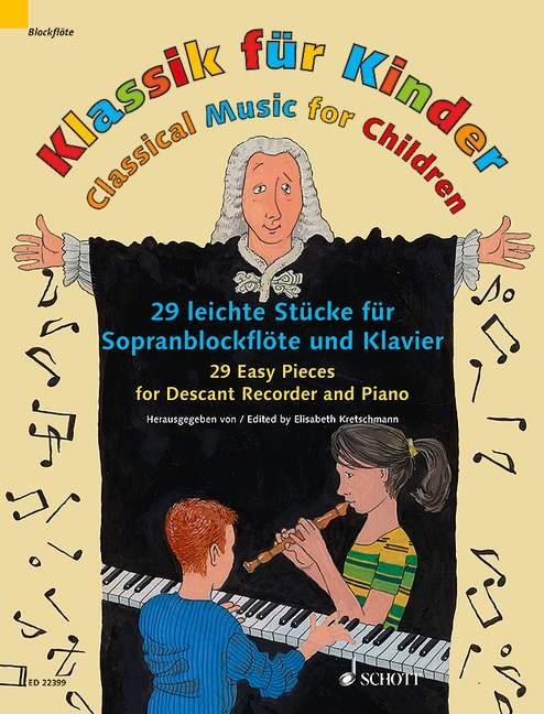 Classical Music for Children : 29 Easy Pieces for Descant Recorder and Piano