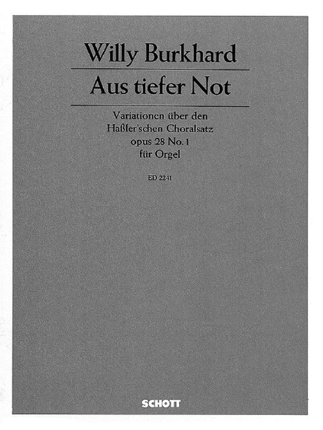 Aus tiefer Not op. 28/1 : Variationen uber den Haßler'schen Choralsatz