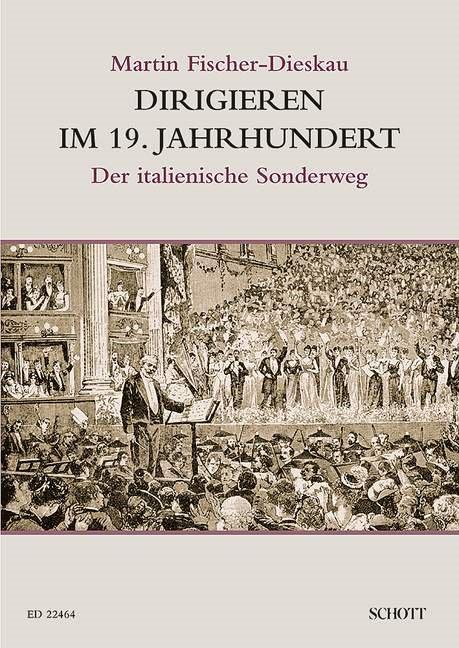 Dirigieren im 19. Jahrhundert : Der italienische Sonderweg