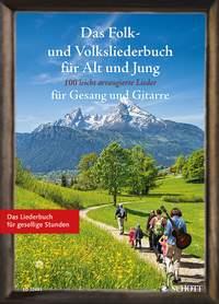 Das Folk- und Volksliederbuch für Alt und Jung : 100 leicht arrangierte Folksongs und Volkslieder für Gesang und Gitarre