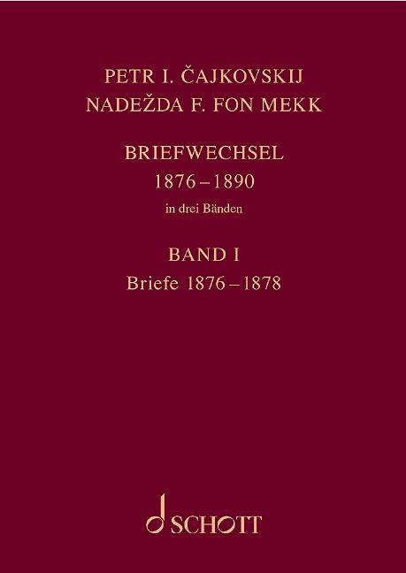 Petr I. Cajkovskij und Nadezda F. fon Mekk. : Briefwechsel in drei Bänden - Band 1