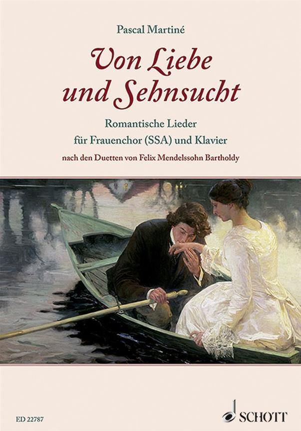 Von Liebe und Sehnsucht : Romantische Lieder Für Frauenchor und Klavier Nach Den Duetten Von Felix Mendelssohn Bartholdy